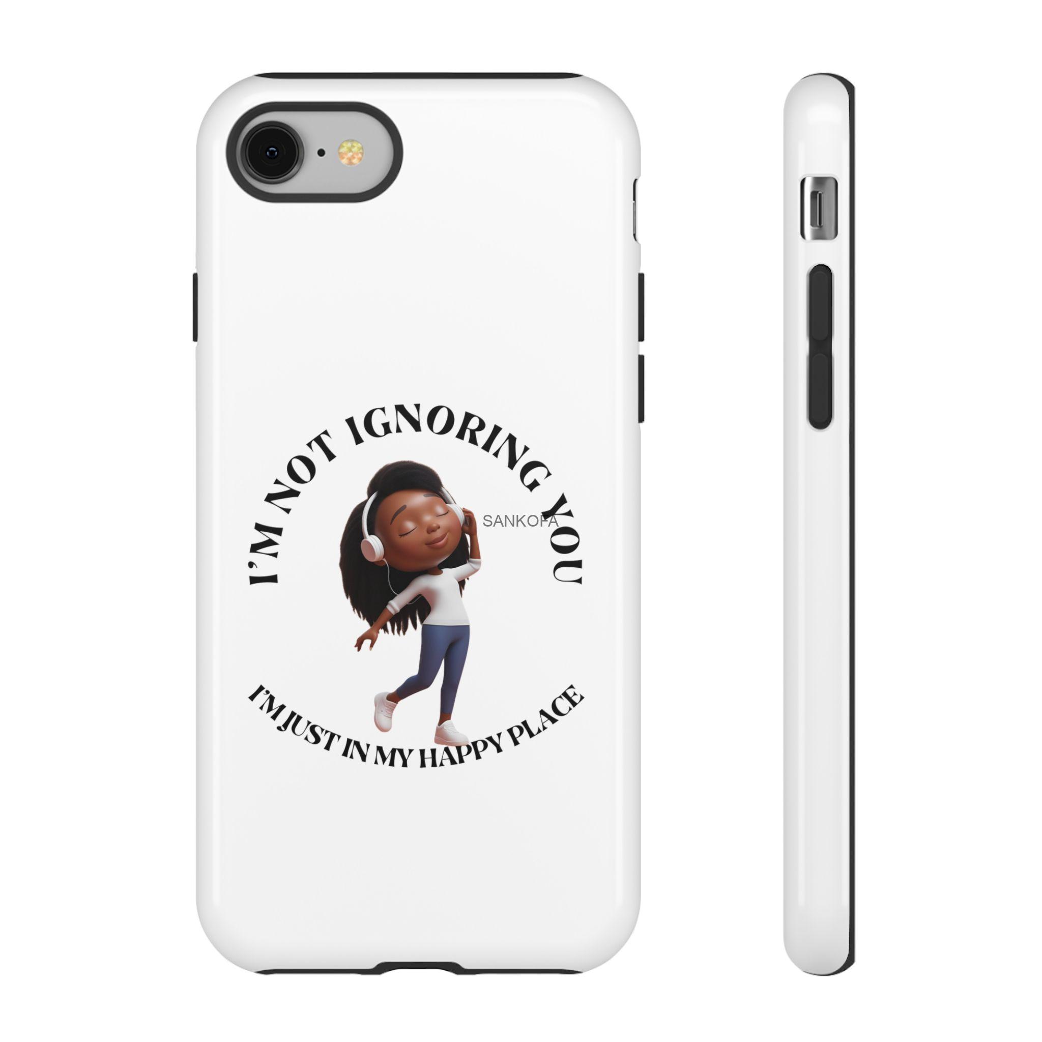 Happy Place Phone Case - 'I'm Not Ignoring You' Her