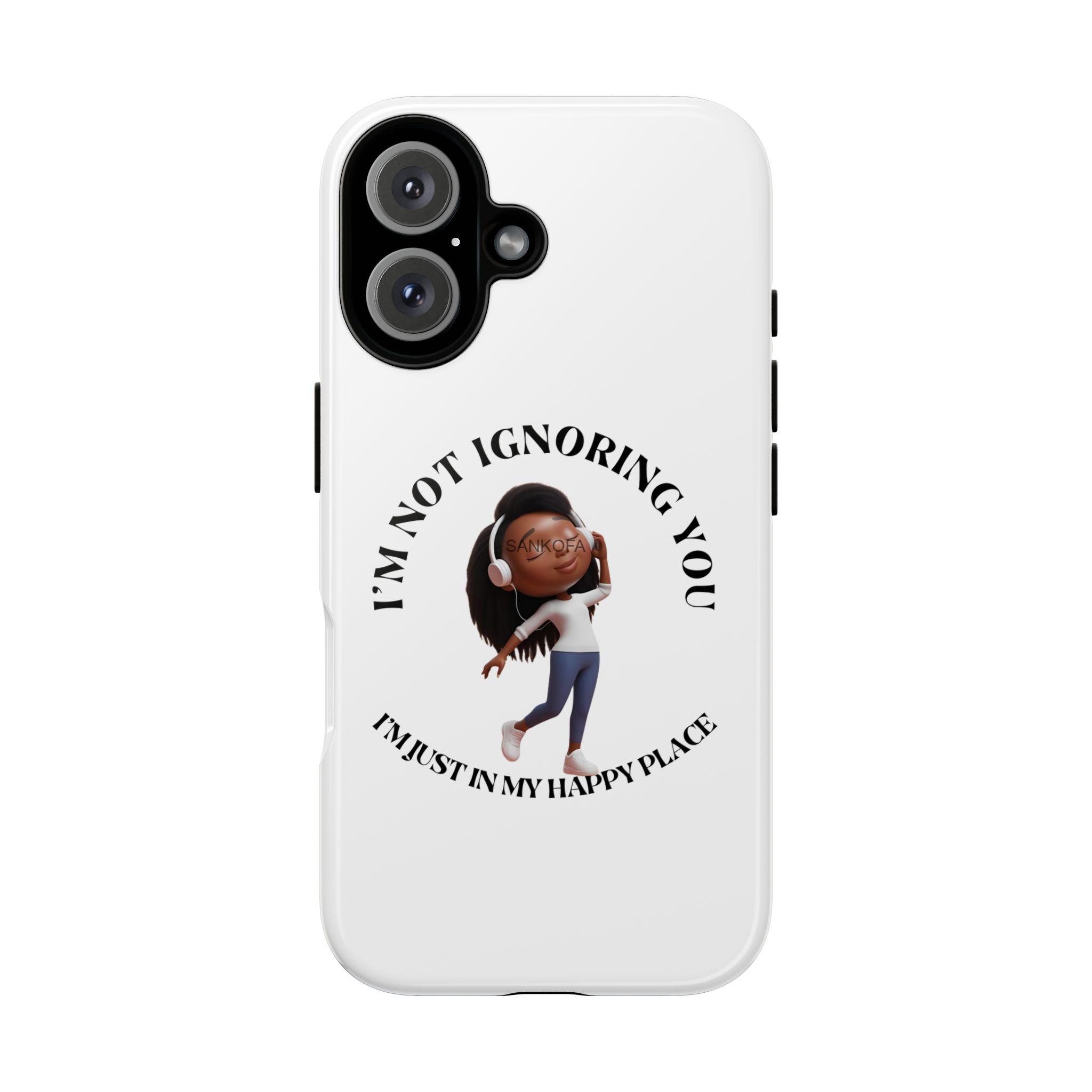Happy Place Phone Case - 'I'm Not Ignoring You' Her - Image 329