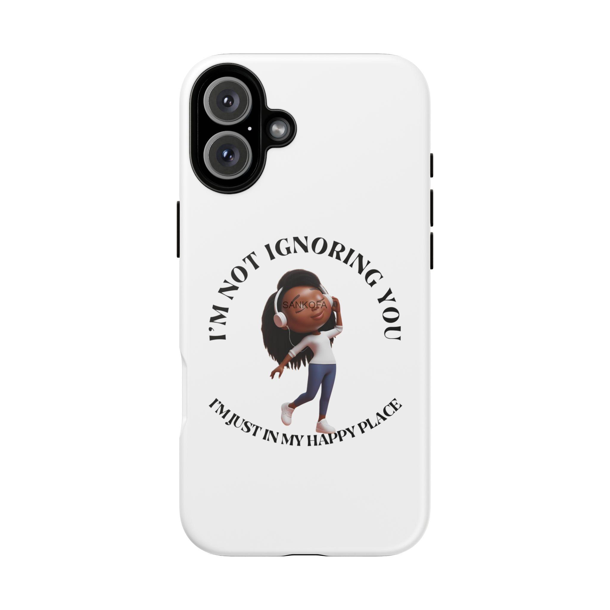 Happy Place Phone Case - 'I'm Not Ignoring You' Her - Image 341