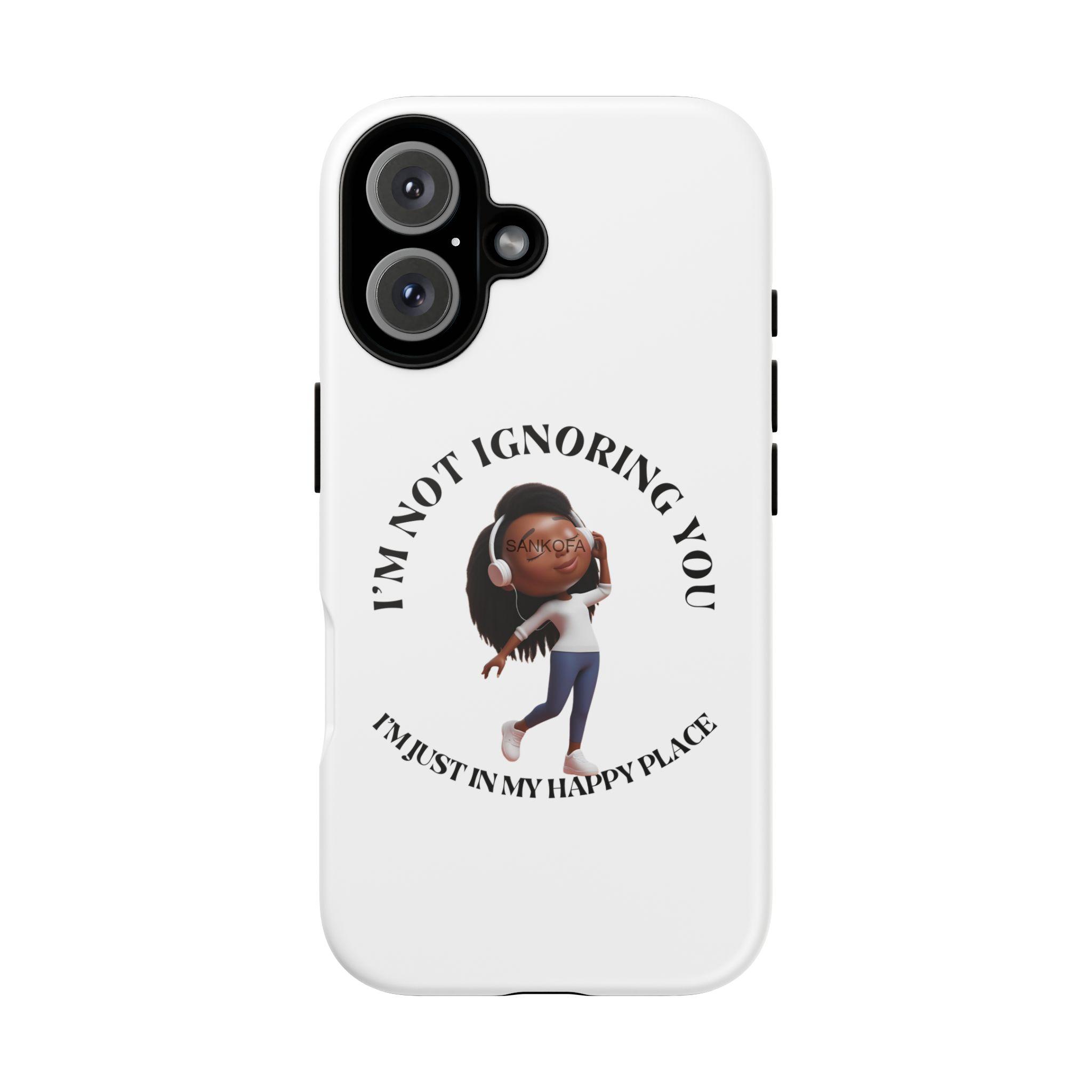 Happy Place Phone Case - 'I'm Not Ignoring You' Her - Image 333